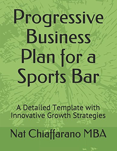 Progressive Business Plan for a Sports Bar: A Detailed Template with Innovative Growth Strategies Business, Finance & Career