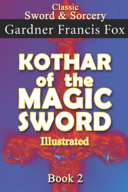 Kothar of the Magic Sword Illustrated book #2: Revised (Kothar Sword & Sorcery, Band 2) Essays & Short Stories
