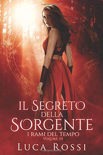 Il Segreto della Sorgente (I Rami del Tempo, Band 3) Fiction