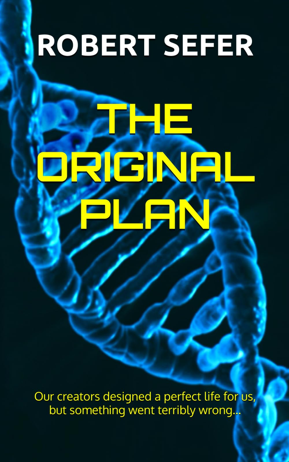 The Original Plan: Our creators designed a perfect life for us, but something went terribly wrong... Religion & Esotericism