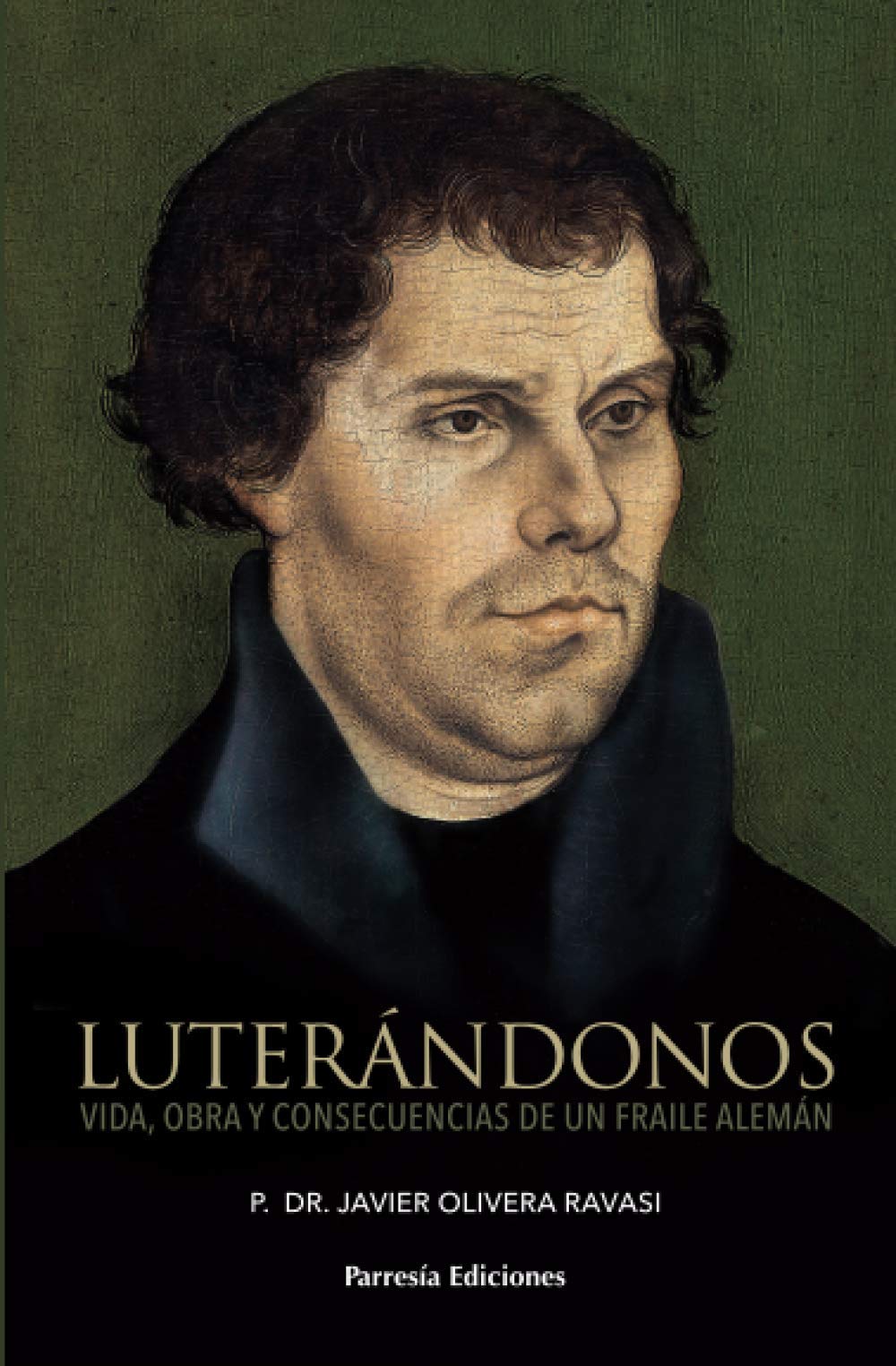 Luterándonos: Vida, obra y consecuencias de un fraile alemán Social Sciences
