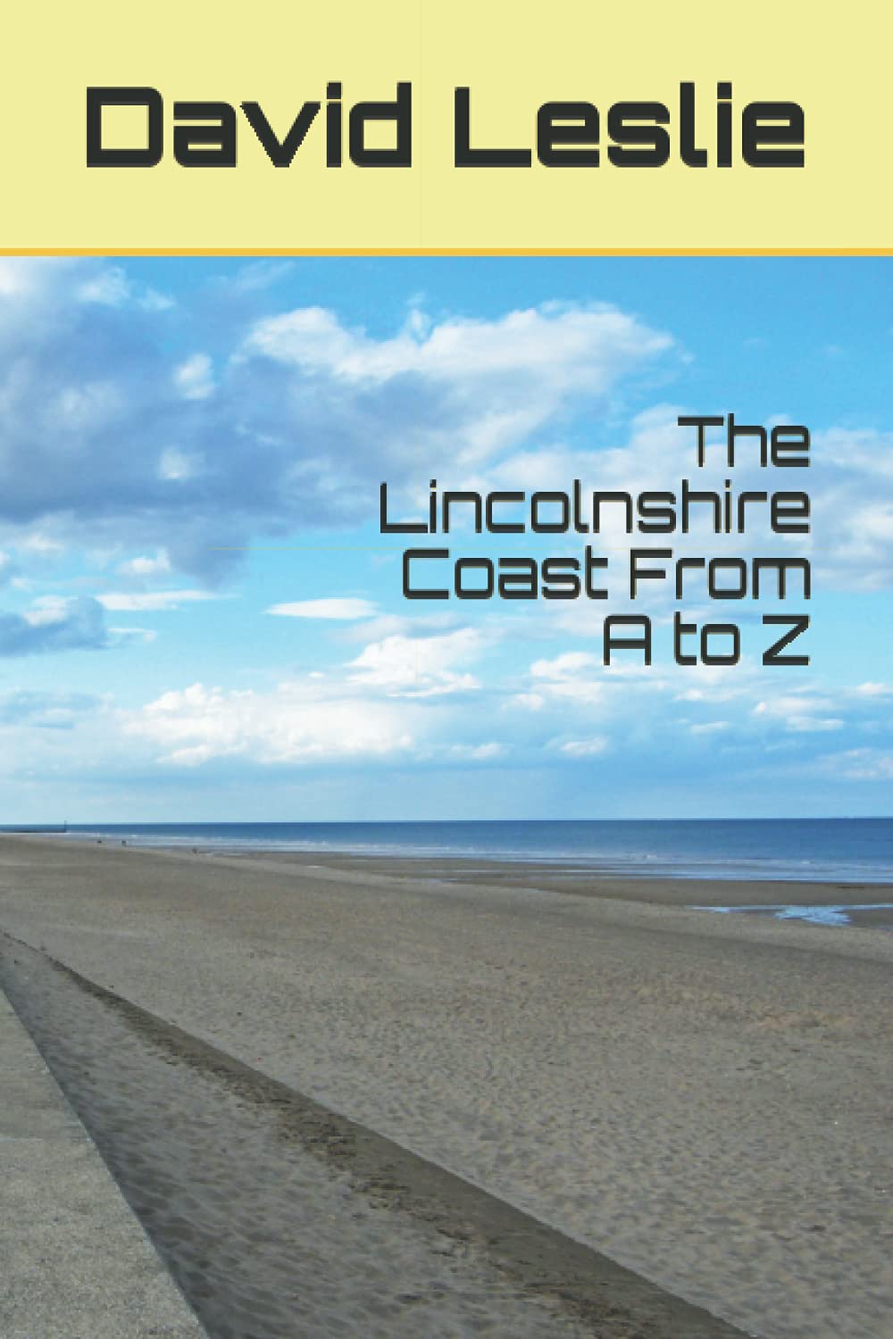 The Lincolnshire Coast From A to Z Politics & History