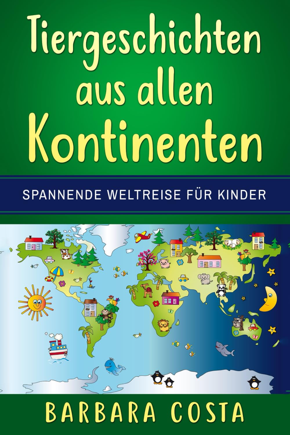 Tiergeschichten aus allen Kontinenten: Spannende Weltreise für Kinder! Novels & Short Stories