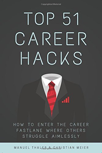 Top 51 Career Hacks: How to enter the Career Fastlane where Others Struggle Aimlessly Business, Finance & Career
