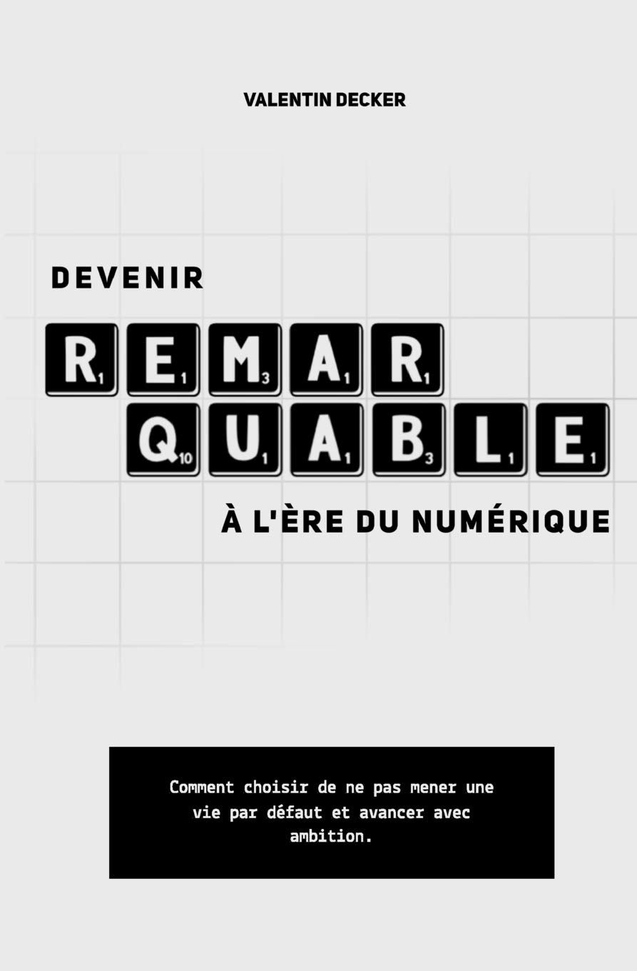Devenir remarquable à l'ère du numérique: Comment choisir de ne pas mener une vie par défaut et avancer avec ambition ? Lifestyle