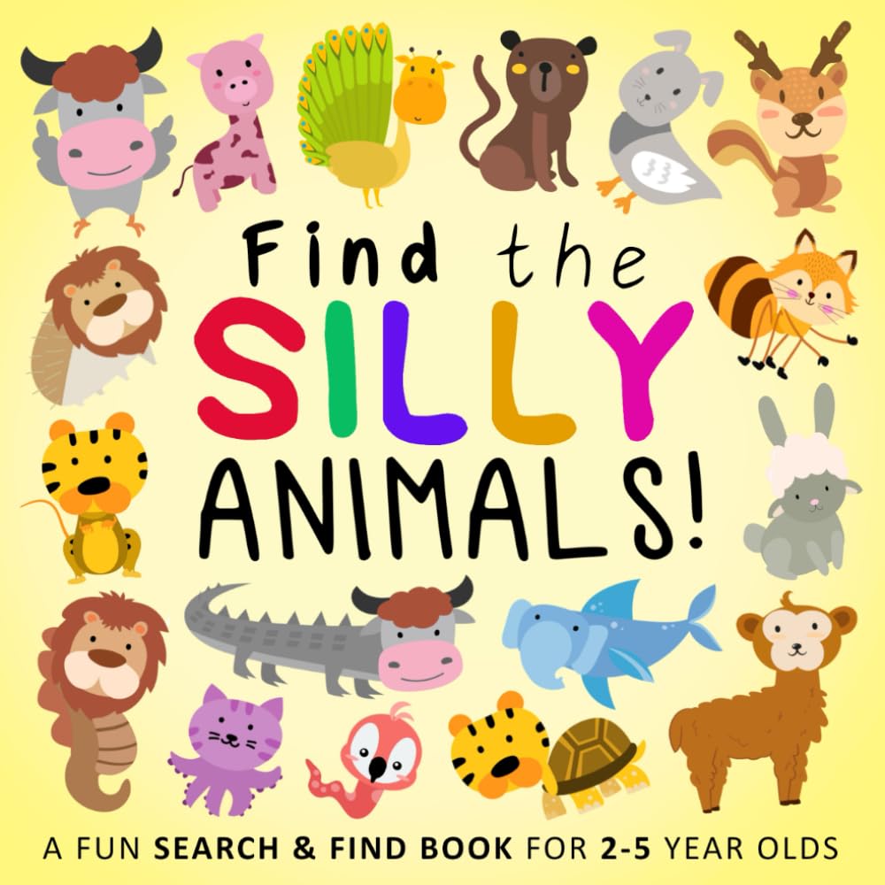 Find the Silly Animals!: A Funny Search and Find Book for 2-5 Year Olds (Find the Silly Books, Band 1) Tiptoi & Games