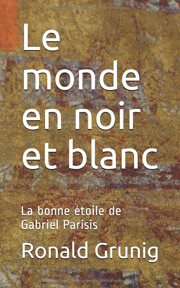Le monde en noir et blanc: La bonne étoile de Gabriel Parisis book