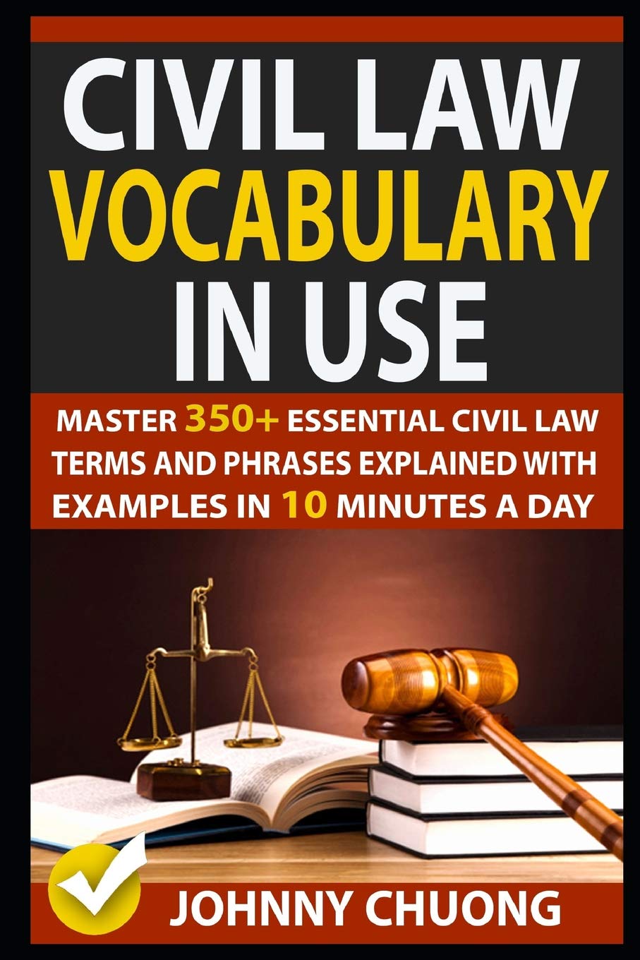 Civil Law Vocabulary In Use: Master 350+ Essential Civil Law Terms And Phrases Explained With Examples In 10 Minutes A Day Law