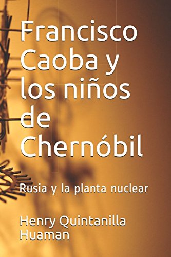 Francisco Caoba y los niños de Chernóbil: Rusia y la planta nuclear Action & Adventure