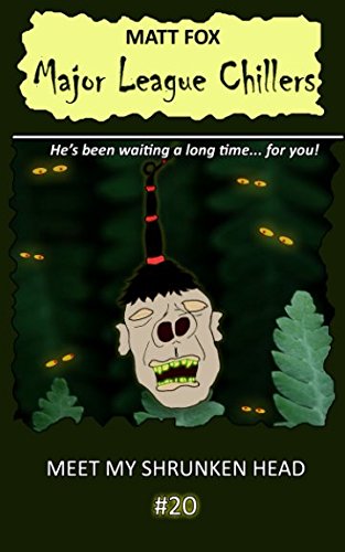 Meet My Shrunken Head (Major League Chillers, Band 20) Horror & Mystery