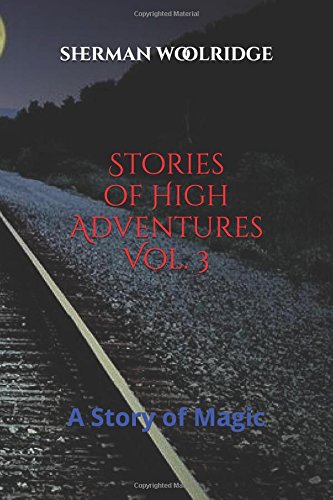 Stories of High Adventures Vol. 3: A Story of Magic Action & Adventure