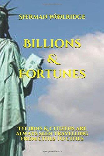 Billions & Fortunes: Tycoons & Citizens are always seen Travelling from Cities to Cities Study Guides