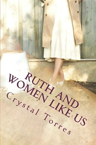 Ruth and Women Like Us: "From Gleaning to Grace" Religion & Esotericism