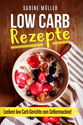 Low Carb Rezepte leckere Low Carb Gerichte zum Selbermachen! Hobbies & Crafts