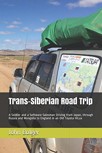 Trans-Siberian Road Trip: A Soldier and a Software Salesman Driving from Japan, through Russia and Mongolia to England in an Old Toyota HiLux Travel Guides