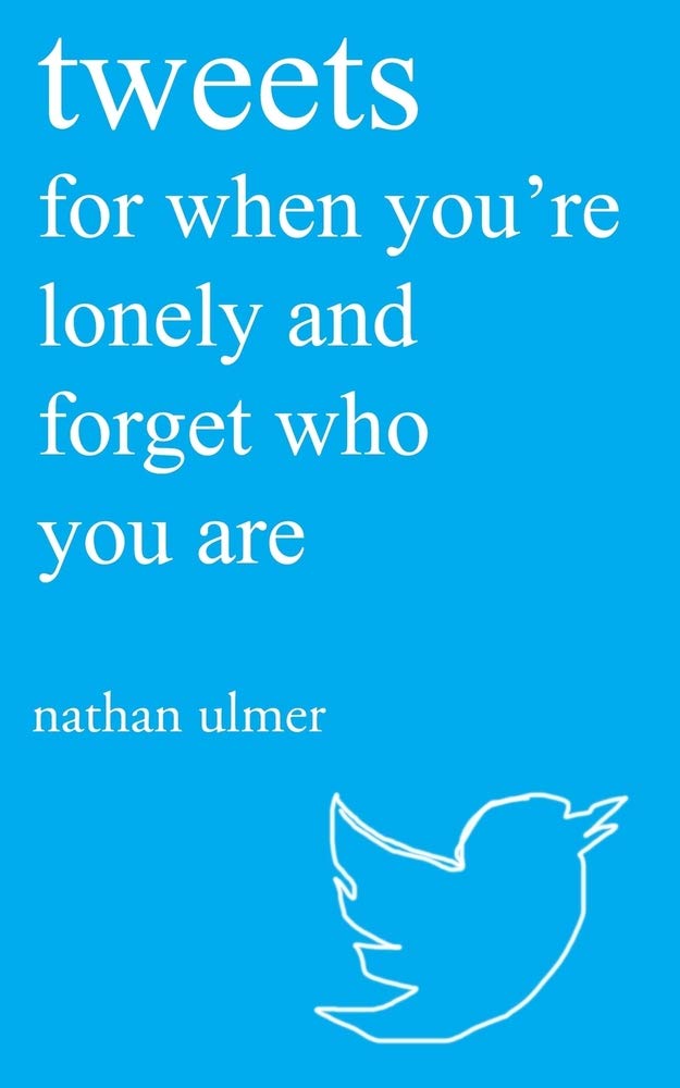 tweets for when you're lonely and forget who you are Poetry