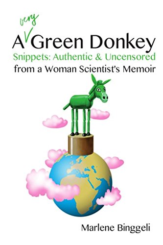 A very Green Donkey: Snippets, authentic & uncensored, from a Woman Scientist’s Memoir Inspiring women