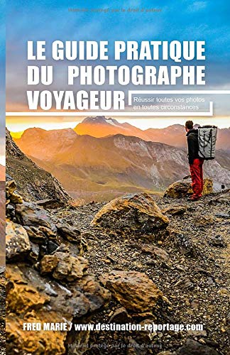 le guide pratique du photographe voyageur: Réussir toutes vos photos en toutes circonstances book
