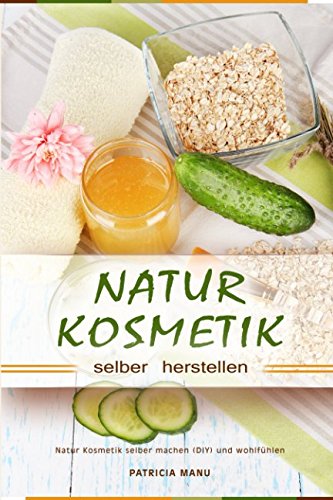 Naturkosmetik selber herstellen Natur Kosmetik selber machen (DIY) und wohlfühlen Photography