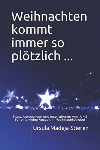Weihnachten kommt immer so plötzlich ...: Tipps, Anregungen und Inspirationen von A – Z für eine kleine Auszeit im Weihnachtstrubel Contemporary literature Books