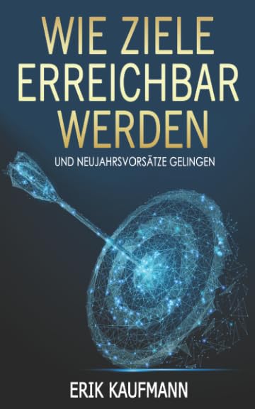 Wie Ziele erreichbar werden: und Neujahrsvorsätze gelingen Health, Nutrition & Fitness