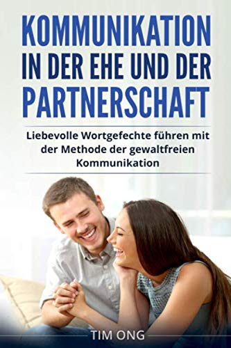 Kommunikation in der Ehe und der Partnerschaft: Liebevolle Wortgefechte führen mit der Methode der gewaltfreien Kommunikation Parents & Children