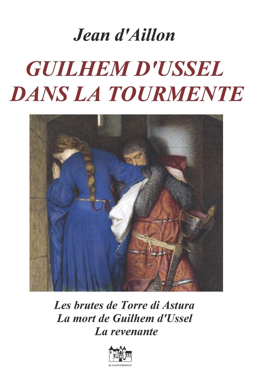 GUILHEM D'USSEL DANS LA TOURMENTE (Les aventures de Guilhem d'Ussel, chevalier troubadour) Historical Fiction