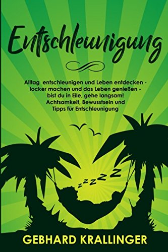 ENTSCHLEUNIGUNG: Alltag entschleunigen und Leben entdecken - locker machen und das Leben genießen - bist du in Eile, gehe langsam! Achtsamkeit, Bewusstsein und Tipps für Entschleunigung Manga