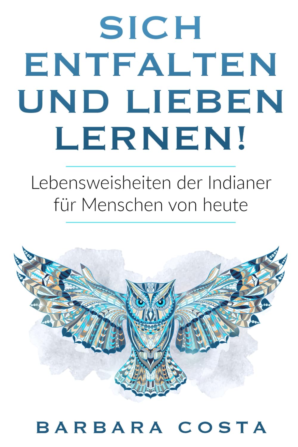 Sich entfalten und lieben lernen!: Lebensweisheiten der Indianer für Menschen von heute book