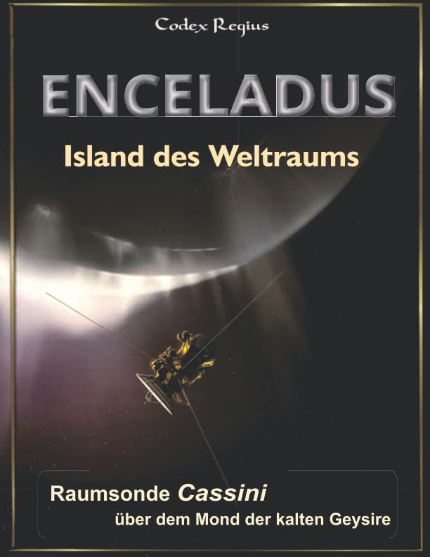 Enceladus - Island des Weltraums: Raumsonde Cassini über dem Mond der kalten Geysire Natural Sciences