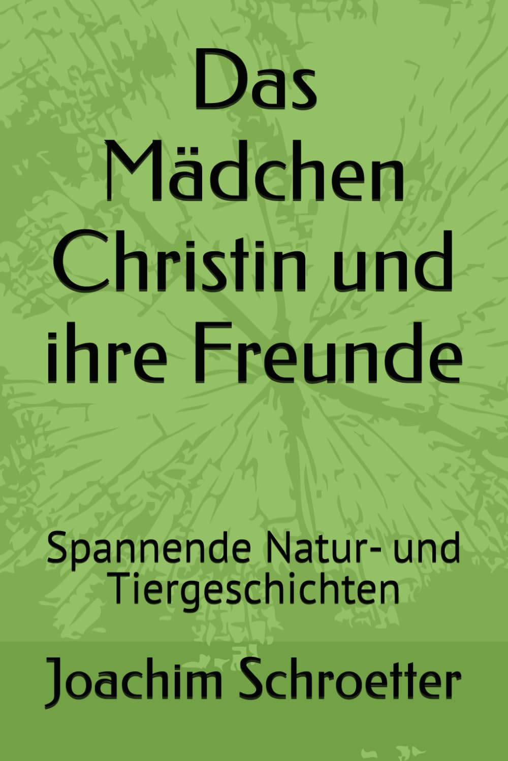Das Mädchen Christin und ihre Freunde: Spannende Natur- und Tiergeschichten Mathematics