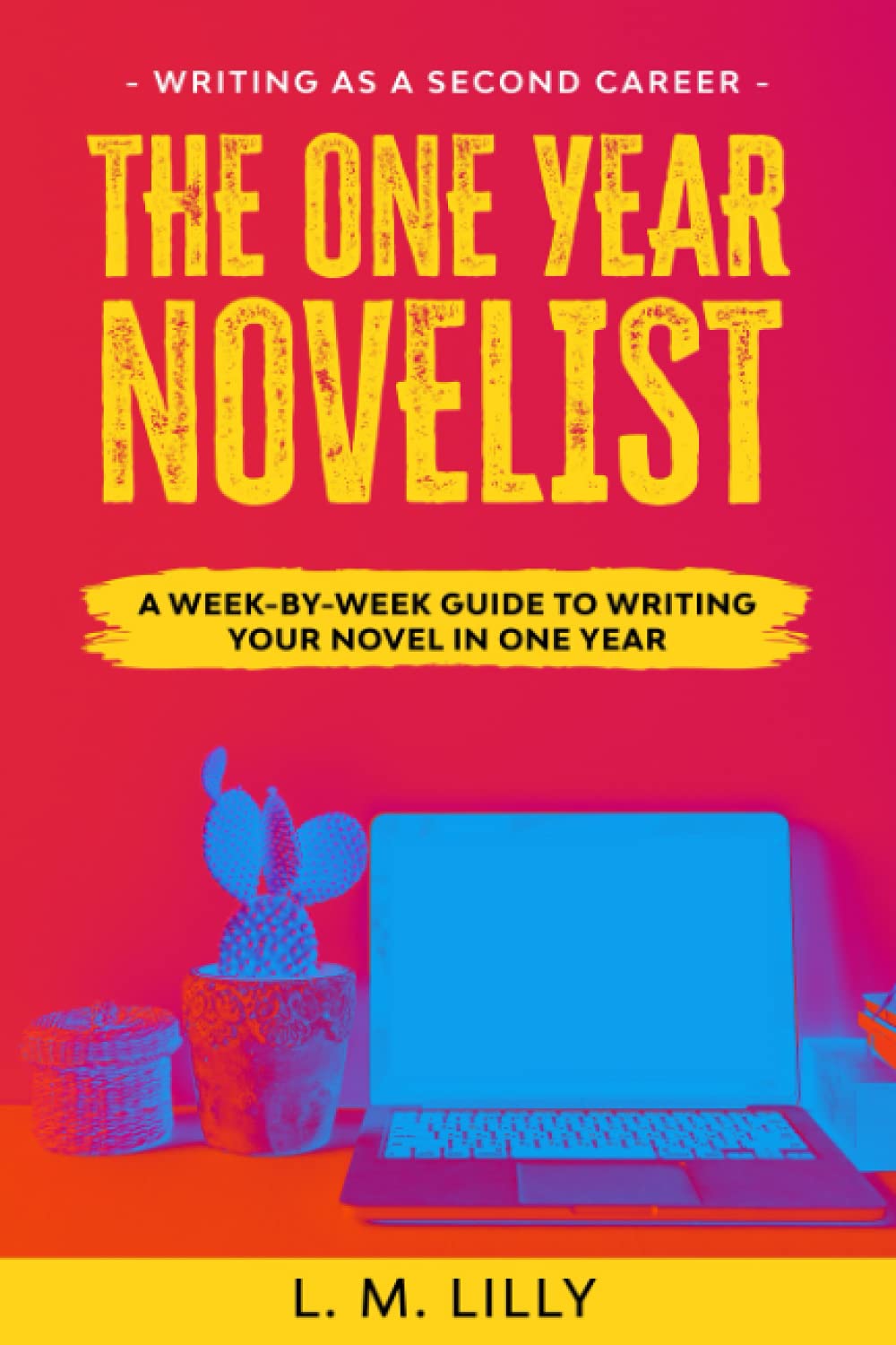 The One-Year Novelist: A Week-By-Week Guide To Writing Your Novel In One Year (Writing As A Second Career, Band 3) Media & Communication