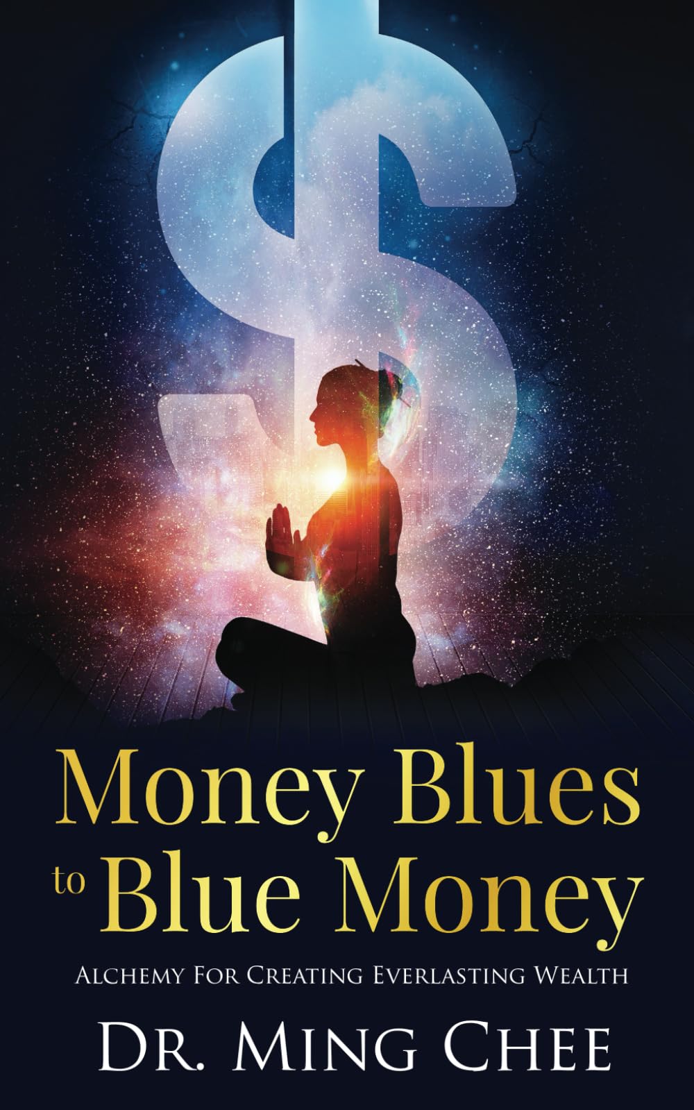 Money Blues to Blue Money: Alchemy For Creating Everlasting Wealth Lifestyle
