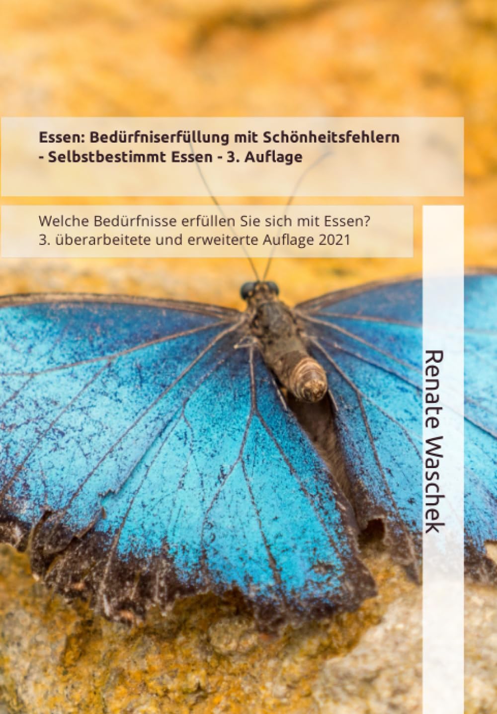 Essen: Bedürfniserfüllung mit Schönheitsfehlern: Welche Bedürfnisse erfüllen Sie sich mit Essen? (Selbstbestimmt Essen, Band 1) Health, Nutrition & Fitness