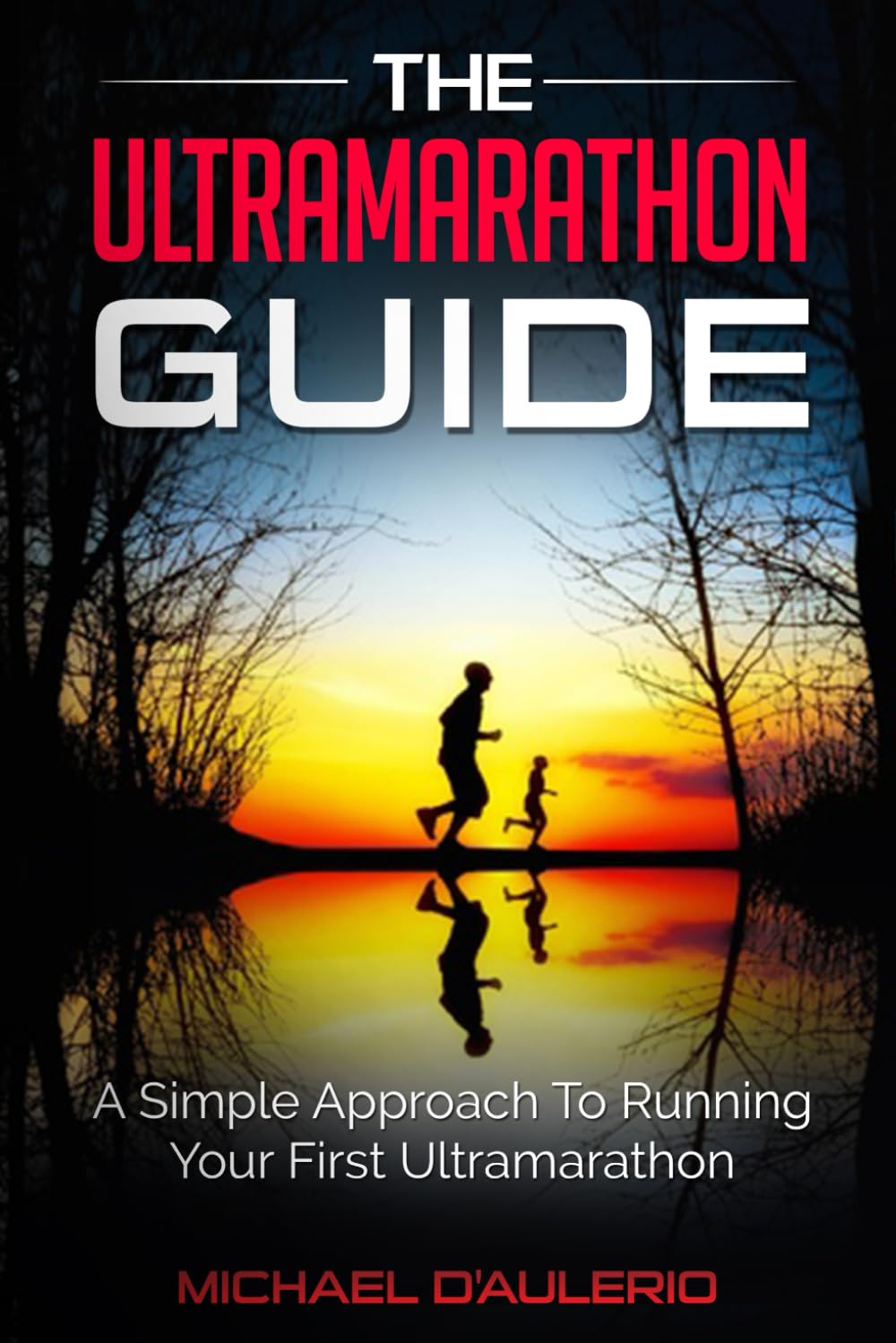 The Ultramarathon Guide: A Simple Approach To Running Your First Ultramarathon Health, Nutrition & Fitness