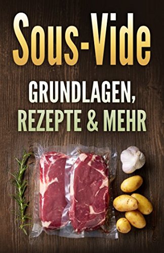 Sous-Vide: Grundlagen, Rezepte & mehr Cooking & Enjoying