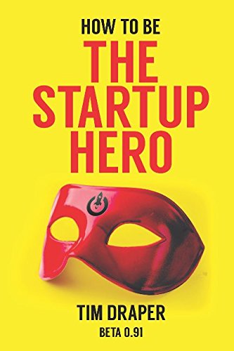 How to be The Startup Hero: A Guide and Textbook for Entrepreneurs and Aspiring Entrepreneurs Business, Finance & Career