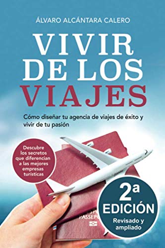 Vivir de los viajes: Cómo diseñar tu agencia de viajes de éxito y vivir de tu pasión book