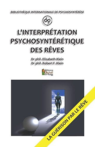 L'INTERPRÉTATION PSYCHOSYNTÉRÉTIQUE DES RÊVES: NOTER ET INTERPRÉTER SES RÊVES EN PSYCHOSYNTÉRÈSE book