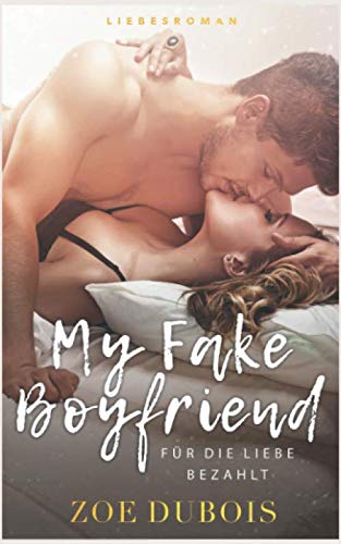 My Fake Boyfriend: Für die Liebe bezahlt New Adult