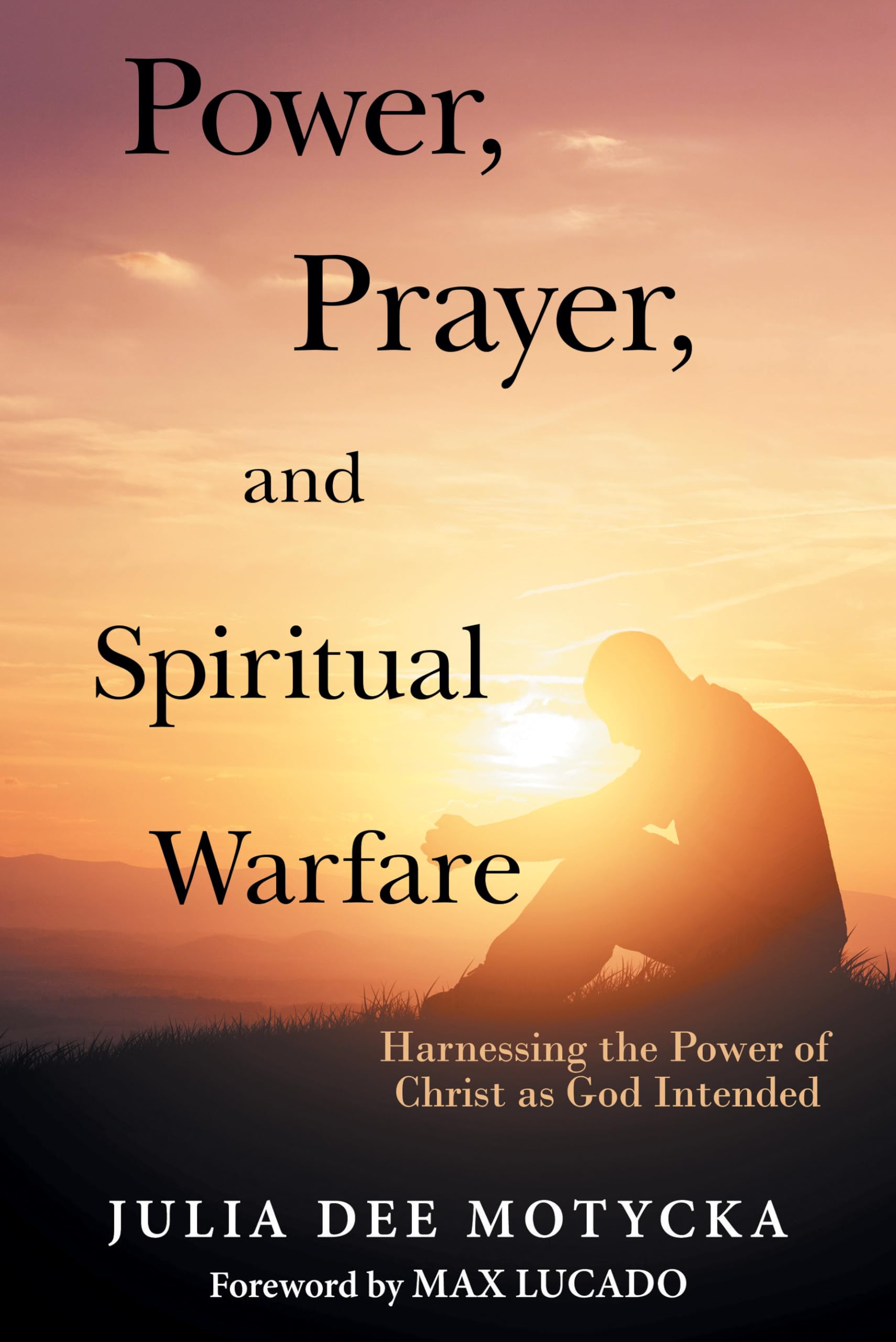 Power, Prayer, and Spiritual Warfare: Harnessing the Power of Christ as God Intended Social Sciences