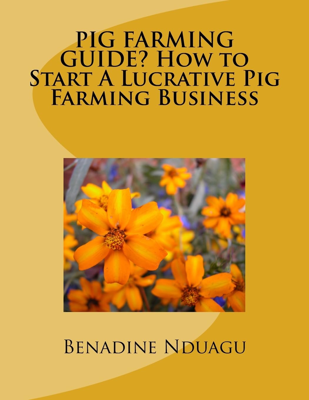 ?PIG FARMING GUIDE? How to Start A Lucrative Pig Farming Business Business, Finance & Career