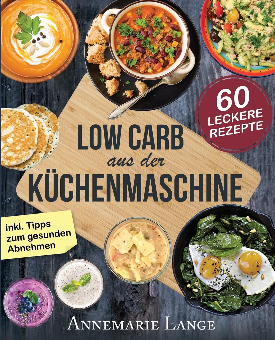 Low Carb aus der Küchenmaschine: Das Kochbuch mit 60 leckeren und leichten Rezepten Cooking & Enjoying