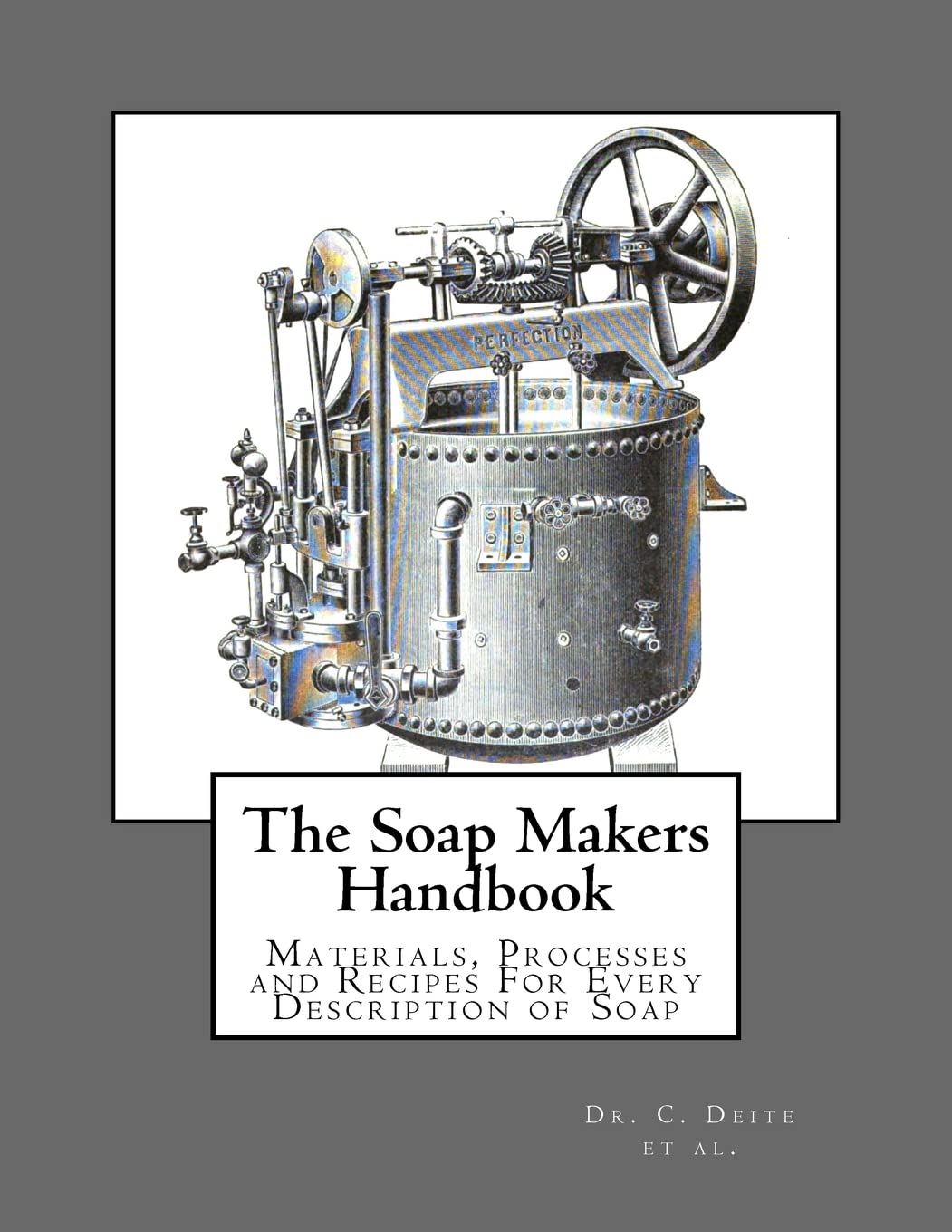 The Soap Makers Handbook: Materials, Processes and Recipes For Every Description of Soap Hobbies & Crafts