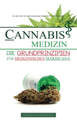 Cannabis Medizin: Die Grundprinzipien für medizinisches Marihuana Medicine