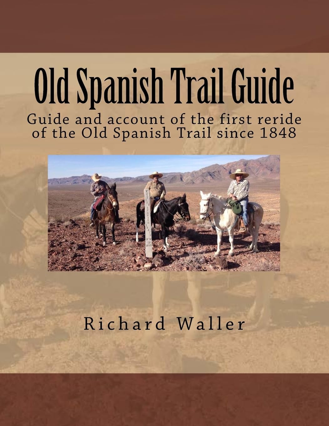 Old Spanish Trail Guide: Guide and account of the first reride of the Old Spanish Trail since 1848 Travel Guides