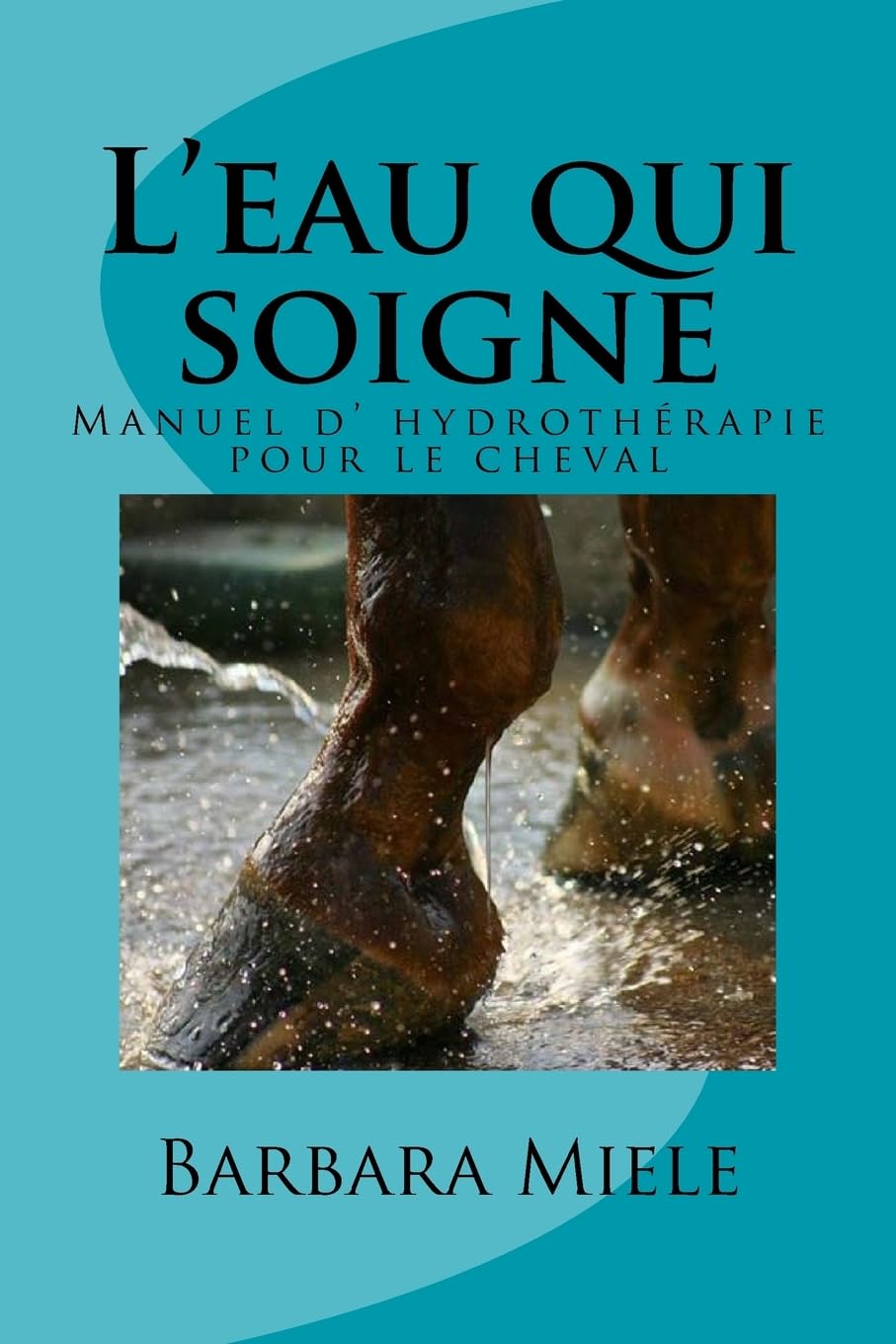 L'eau qui soigne: Manuel d' hydrothérapie pour le cheval book