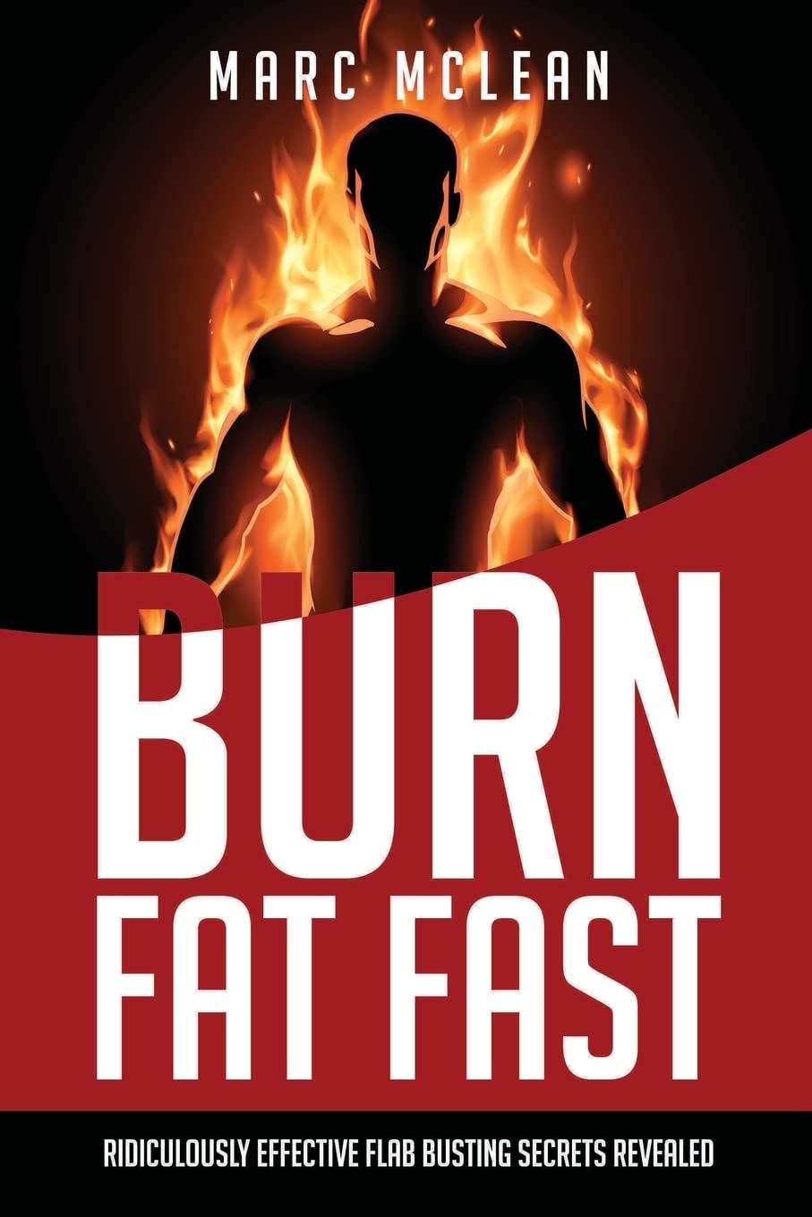 Product Image: How To Burn Fat Fast: Ridiculously Effective Flab Busting Secrets Revealed (Strength Training 101)