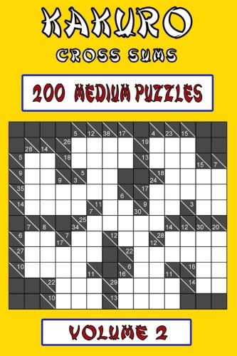 Kakuro Cross Sums - Medium Volume 2: 200 Medium Kakuro Cross Sums Leisure & Fun