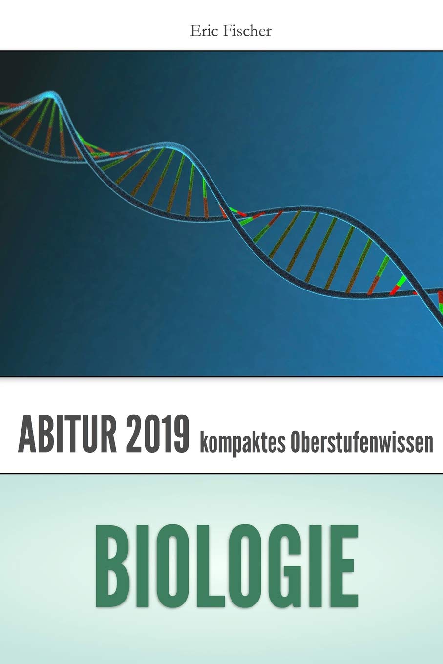 Abitur Biologie: kompaktes Oberstufenwissen zur Vorbereitung auf das Abitur 2019 (Klausuren- und Abiturtraining) Study Guides